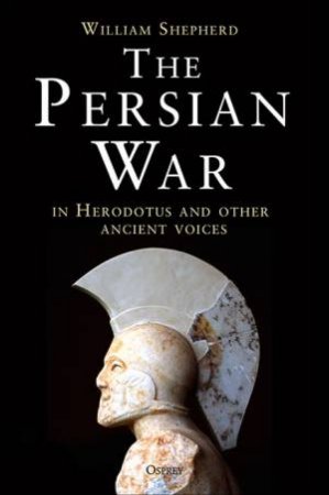 The Persian War: A Military History by William Shepherd