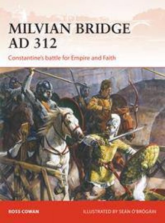 Milvian Bridge AD 312 by Ross Cowan & Sean O'Brogain