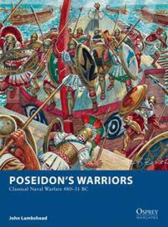 Poseidon's Warriors: Classical Naval Warfare 480-31 BC by John Lambshead