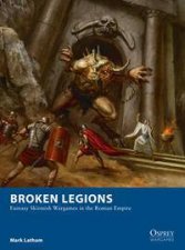 Broken Legions Fantasy Skirmish Wargames In The Roman Empire