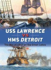 USS Lawrence Vs HMS Detroit The War Of 1812 On The Great Lakes