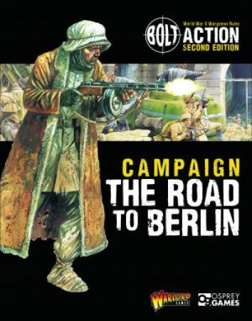 Bolt Action: Campaign: The Road To Berlin by Warlord Games