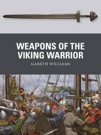 Weapons Of The Viking Warrior by Gareth Williams