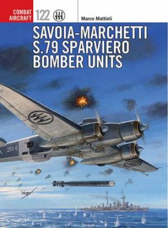 Savoia-Marchetti S.79 Sparviero Bomber Units by Marco Mattioli