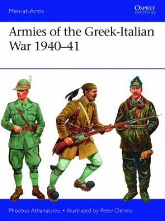 Armies Of The Greek-Italian War 1940-41 by Phoebus Athanas