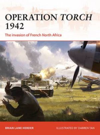 Operation Torch 1942 by Brian Lane Herder