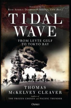 Tidal Wave: From Leyte Gulf To Tokyo Bay by Thomas McKelvey Cleaver