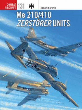 Me 210/410 Zerstorer Units by Robert Forsyth