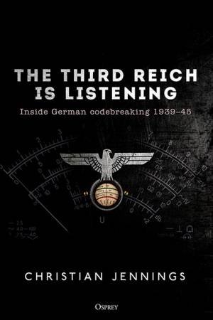 The Third Reich Is Listening by Christian Jennings