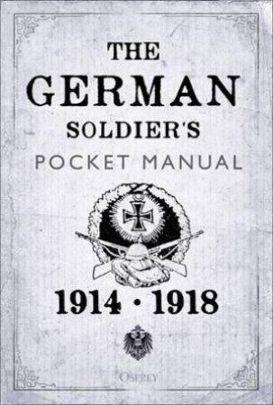 The German Soldier's Pocket Manual by Stephen Bull