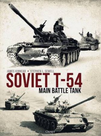 The Soviet T-54 Main Battle Tank by James,Sewell, Stephen Kinnear