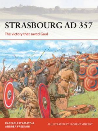 Strasbourg AD 357 by Raffaele D'Amato, Andrea Frediani & Florent Vincent