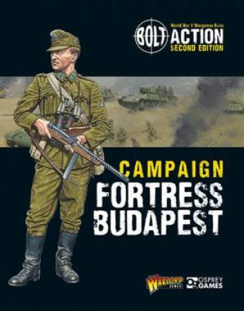 Bolt Action: Campaign: Fortress Budapest by Warlord Games