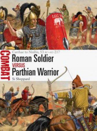 Roman Soldier vs Parthian Warrior by Si Sheppard