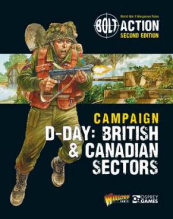 Bolt Action: Campaign: D-Day: British & Canadian Sectors by Various