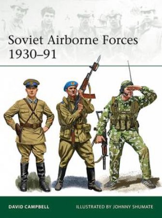 Soviet Airborne Forces 1930-91 by David Campbell