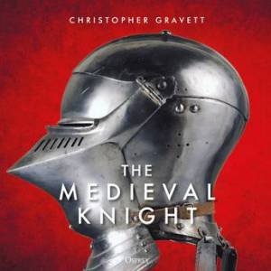 The Medieval Knight by Gravett Christopher