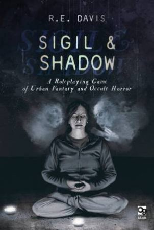 Sigil & Shadow by R.E. Davis & Luis Sanz