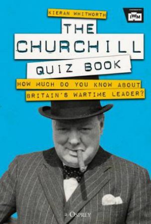 The Churchill Quiz Book by Kieran Whitworth