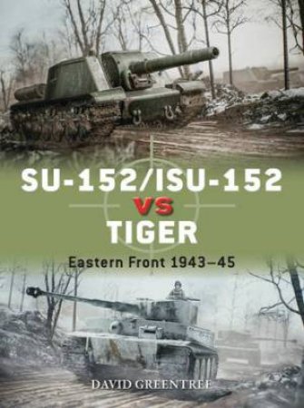 SU-152/ISU-152 vs Tiger by David Greentree