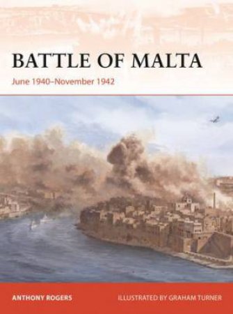 Battle Of Malta by Anthony Rogers & Graham Turner