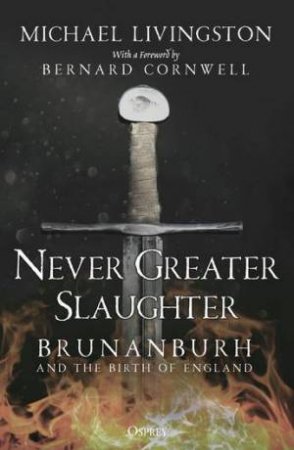 Never Greater Slaughter by Michael Livingston & Bernard Cornwell