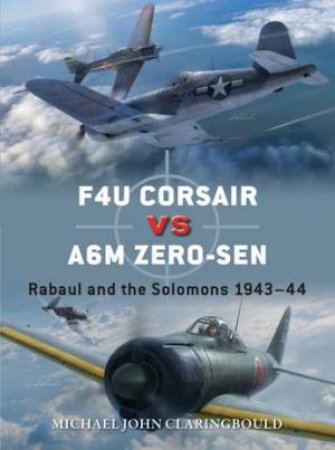 F4U Corsair Versus A6M Zero-sen by Michael John Claringbould & Jim Laurier & Gareth Hector