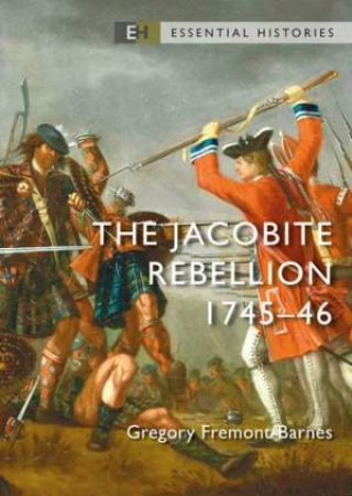 The Jacobite Rebellion by Gregory Fremont-Barnes