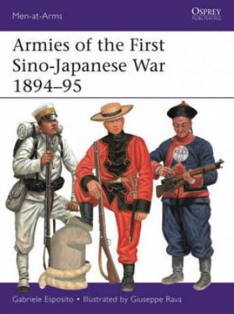 Armies Of The First Sino-Japanese War 189495 by Gabriele Esposito & Giuseppe Rava