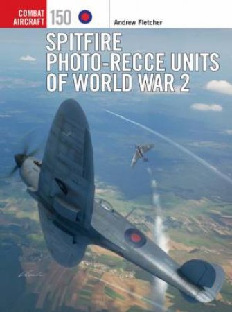 Spitfire Photo-Recce Units of World War 2 by Jim Laurier & Andrew Fletcher & Gareth Hector