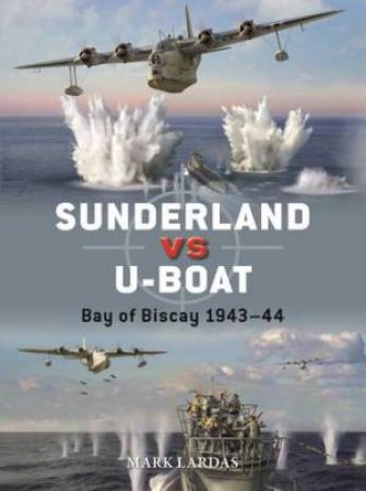 Sunderland vs U-boat by Mark Lardas & Jim Laurier