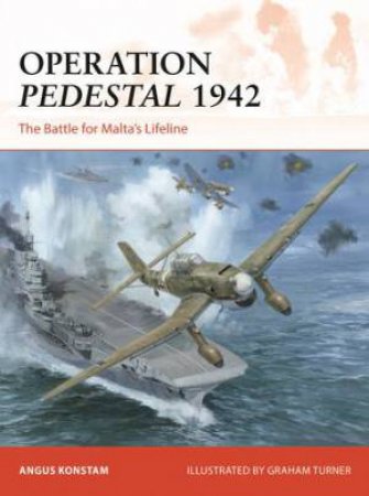 Operation Pedestal 1942 by Angus Konstam & Graham Turner