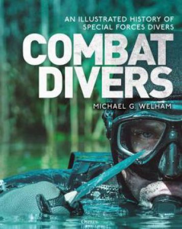 Combat Divers by Michael G. Welham