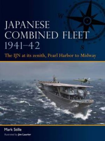 Japanese Combined Fleet 1941–42 by Mark Stille & Jim Laurier