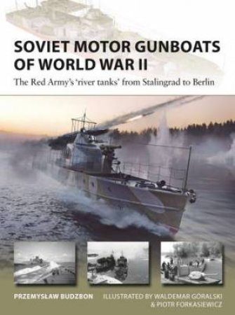 Soviet Motor Gunboats of World War II by Przemyslaw Budzbon & Waldemar Gralski & Piotr Forkasiewicz