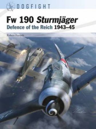 Fw 190 Sturmjäger by Robert Forsyth & Gareth Hector & Jim Laurier