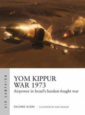 Yom Kippur War 1973 by Shlomo Aloni & Mads Bangs