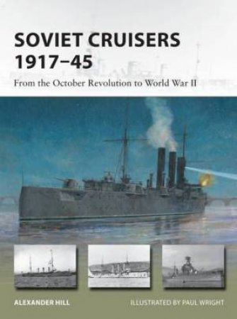 Soviet Cruisers 1917–45 by Alexander Hill & Paul Wright