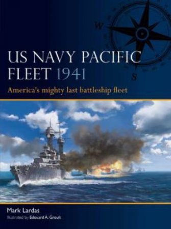 US Navy Pacific Fleet 1941 by Mark Lardas & Edouard A. Groult