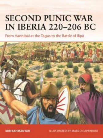 Second Punic War in Iberia 220206 BC by Mir Bahmanyar & Marco Capparoni