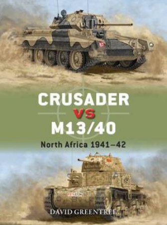 Crusader vs M13/40 by David Greentree & Johnny Shumate & Alan Gilliland