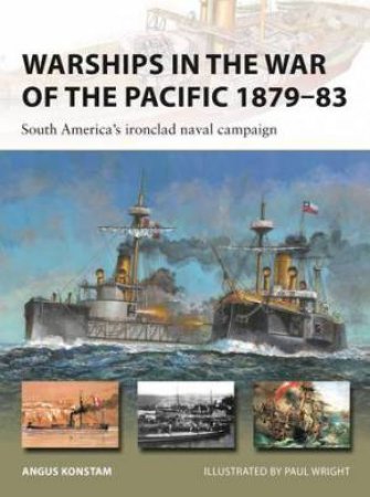 Warships in the War of the Pacific 1879–83 by Angus Konstam & Paul Wright