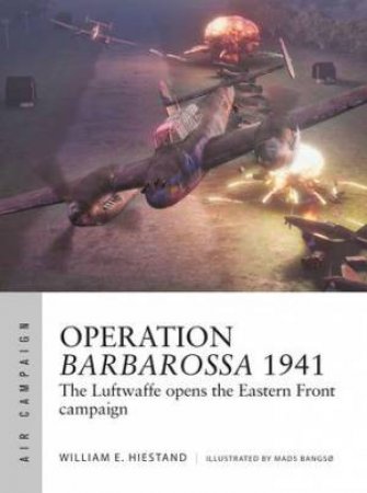 Operation Barbarossa 1941 by William E. Hiestand & Mads Bangsø