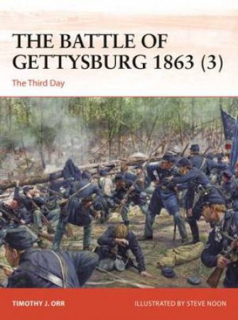 The Battle of Gettysburg 1863 (3) by Timothy Orr & Steve Noon