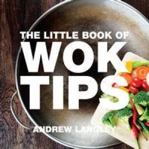 Little Book of Wok Tips by Andrew Langley