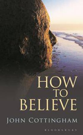 How to Believe by John Cottingham