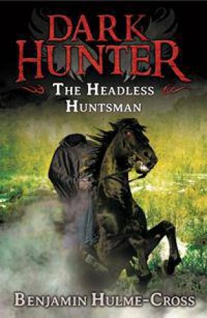 The Headless Huntsman by Benjamin Hulme-Cross