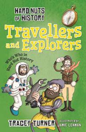 Hard Nuts of History: Travellers and Explorers by Tracey Turner