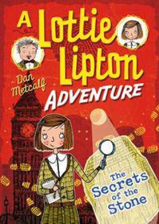 Lottie Lipton Adventures: Secrets of the Stone by Dan Metcalf