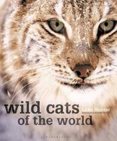 Wild Cats of the World by Luke Hunter